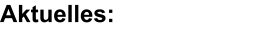 Aktuelles: