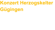 Konzert Herzogskelter Gügingen Samstag, 02.11.2024