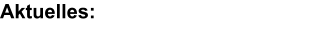 Aktuelles: